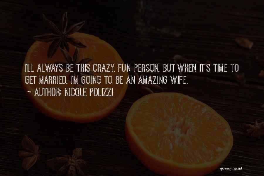 Crazy Fun Time Quotes By Nicole Polizzi