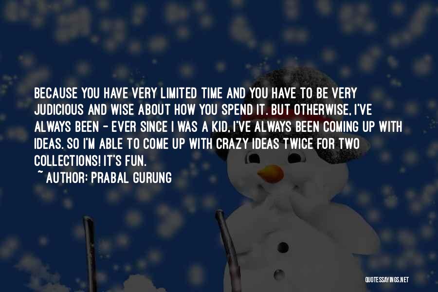 Crazy Fun Time Quotes By Prabal Gurung