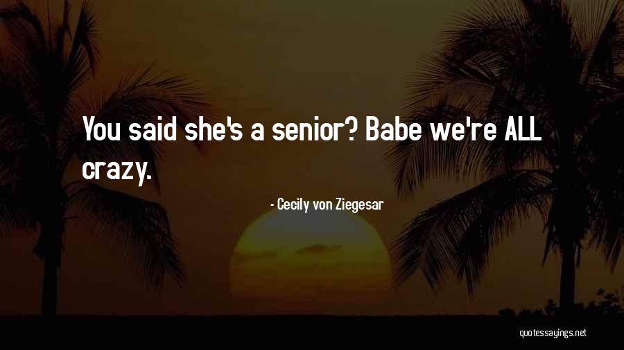 Crazy Funny Girl Quotes By Cecily Von Ziegesar