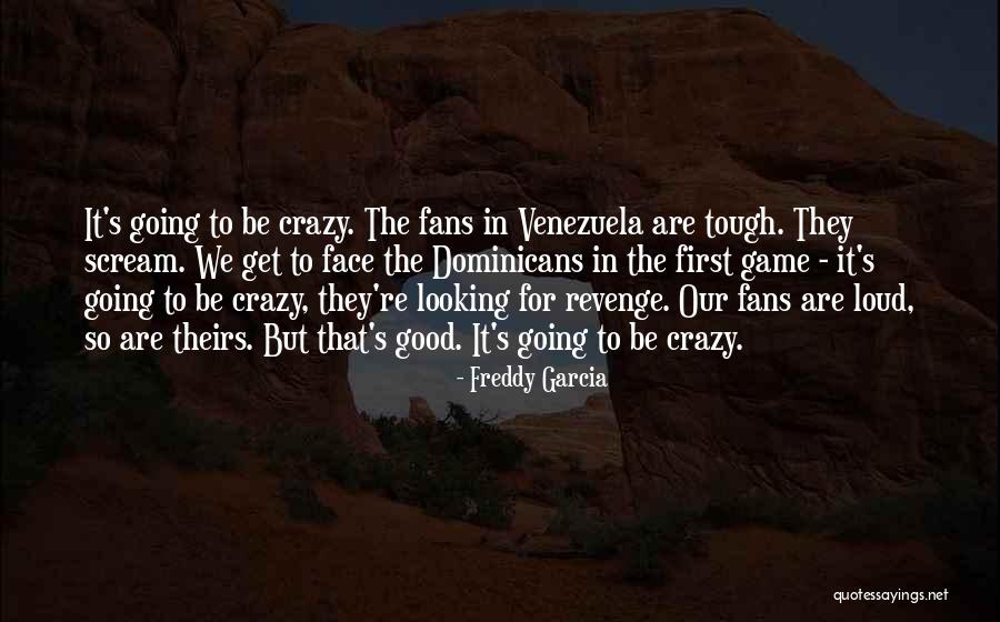 Crazy Games Quotes By Freddy Garcia Crazy Games Quotes By Freddy Garcia