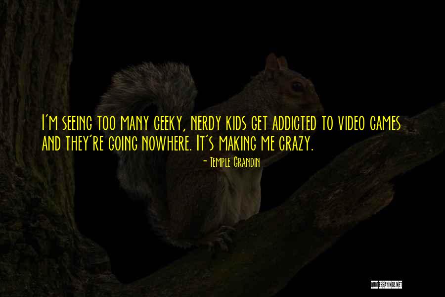Crazy Games Quotes By Temple Grandin Crazy Games Quotes By Temple Grandin