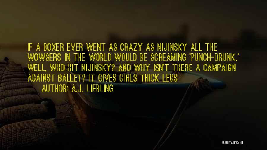Crazy Girl Quotes By A.J. Liebling