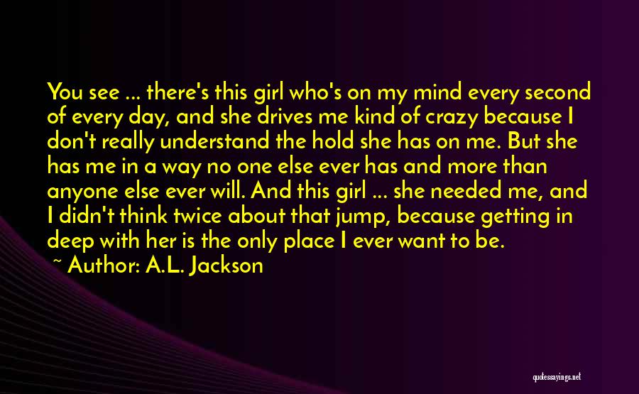 Crazy Girl Quotes By A.L. Jackson