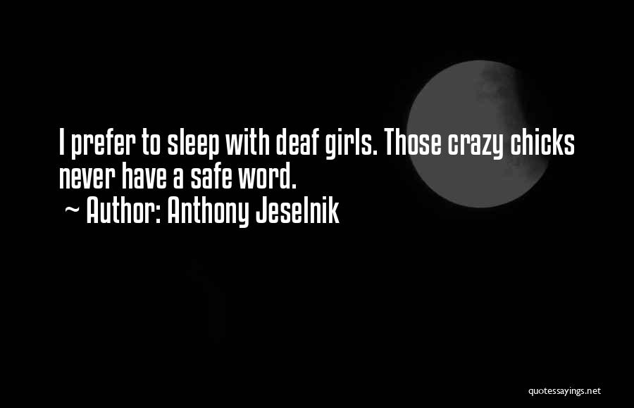 Crazy Girl Quotes By Anthony Jeselnik