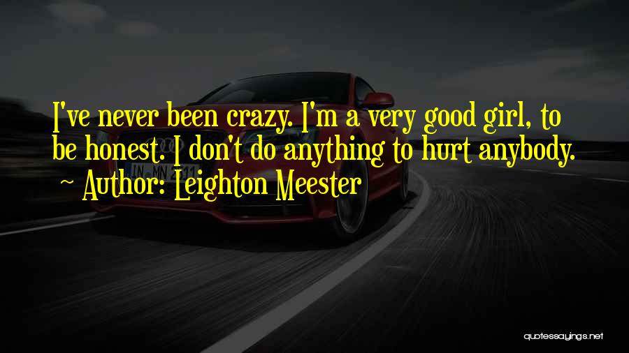 Crazy Girl Quotes By Leighton Meester