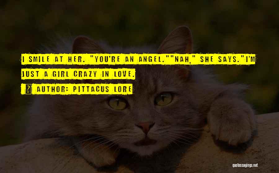 Crazy Girl Quotes By Pittacus Lore