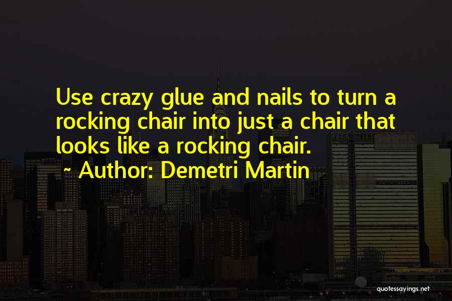 Crazy Glue Quotes By Demetri Martin