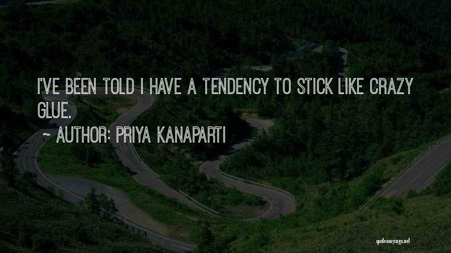 Crazy Glue Quotes By Priya Kanaparti