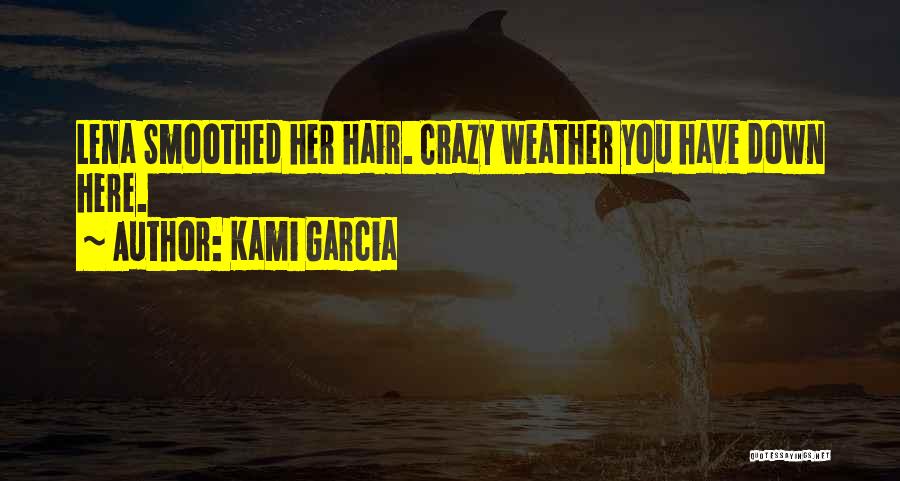 Crazy Hair Quotes By Kami Garcia