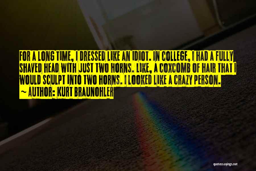 Crazy Hair Quotes By Kurt Braunohler Crazy Hair Quotes By Kurt Braunohler