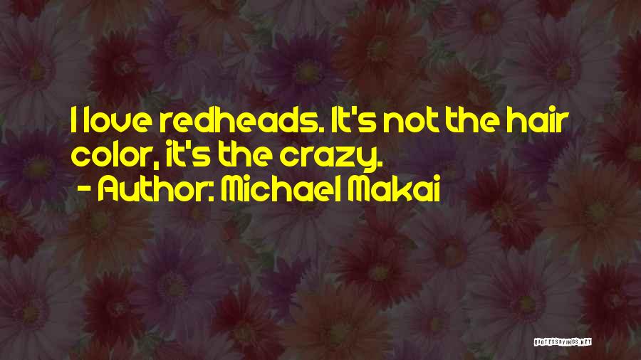 Crazy Hair Quotes By Michael Makai