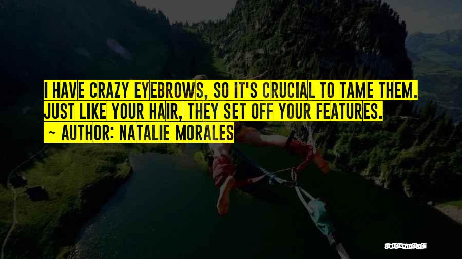 Crazy Hair Quotes By Natalie Morales