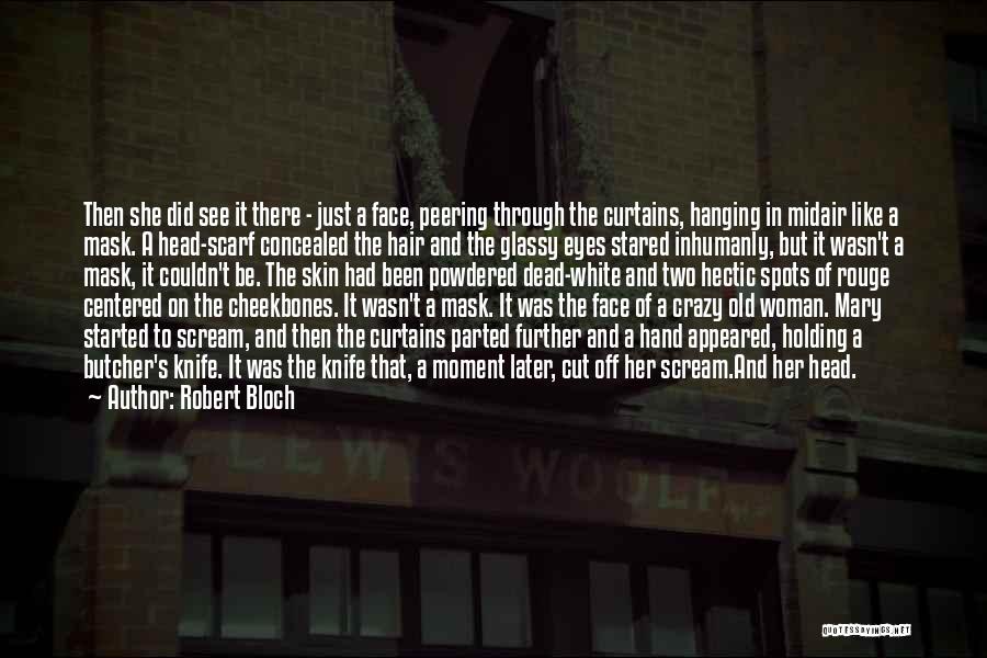 Crazy Hair Quotes By Robert Bloch