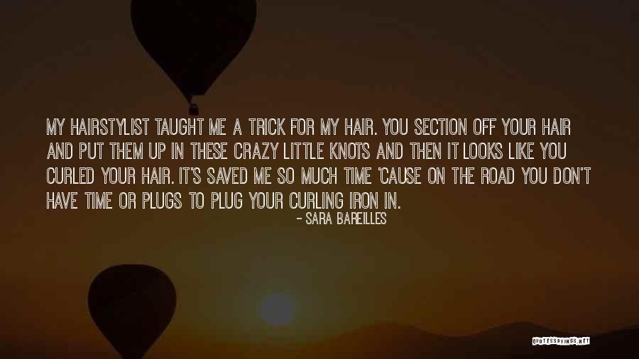 Crazy Hair Quotes By Sara Bareilles