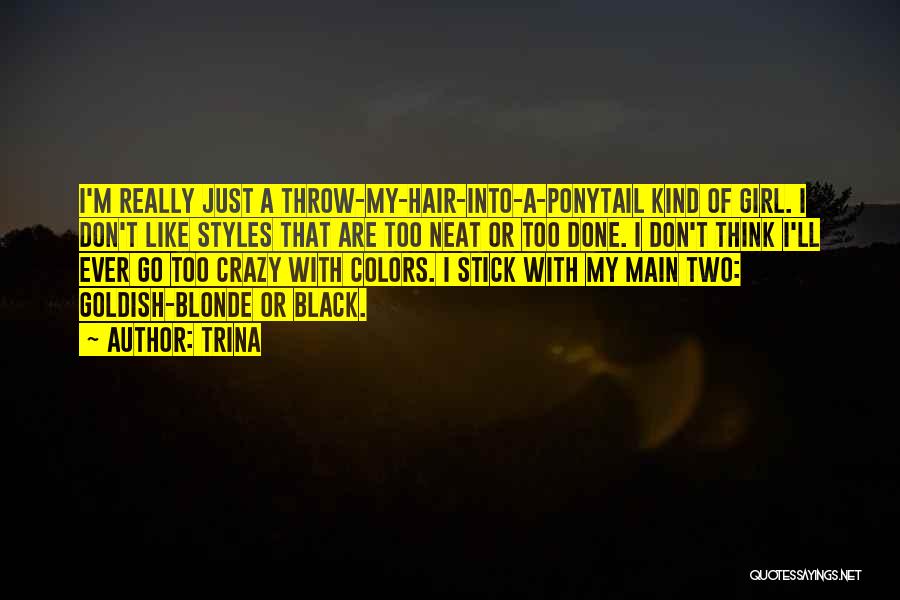 Crazy Hair Quotes By Trina