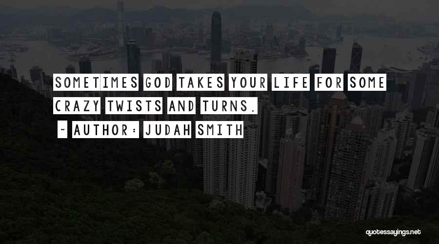 Crazy How Life Turns Out Quotes By Judah Smith