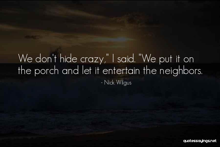 Crazy Humour Quotes By Nick Wilgus Crazy Humour Quotes By Nick Wilgus