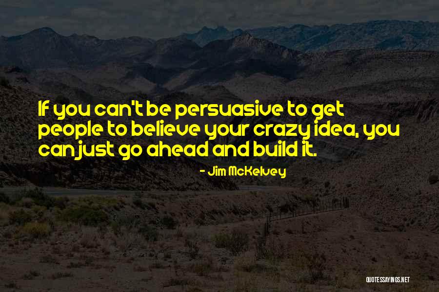 Crazy Idea Quotes By Jim McKelvey Crazy Idea Quotes By Jim McKelvey