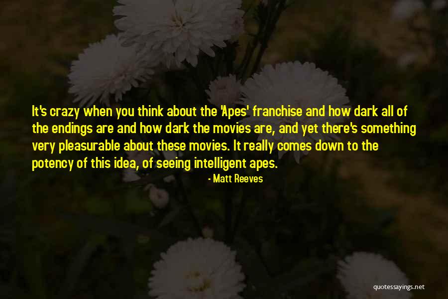 Crazy Idea Quotes By Matt Reeves Crazy Idea Quotes By Matt Reeves