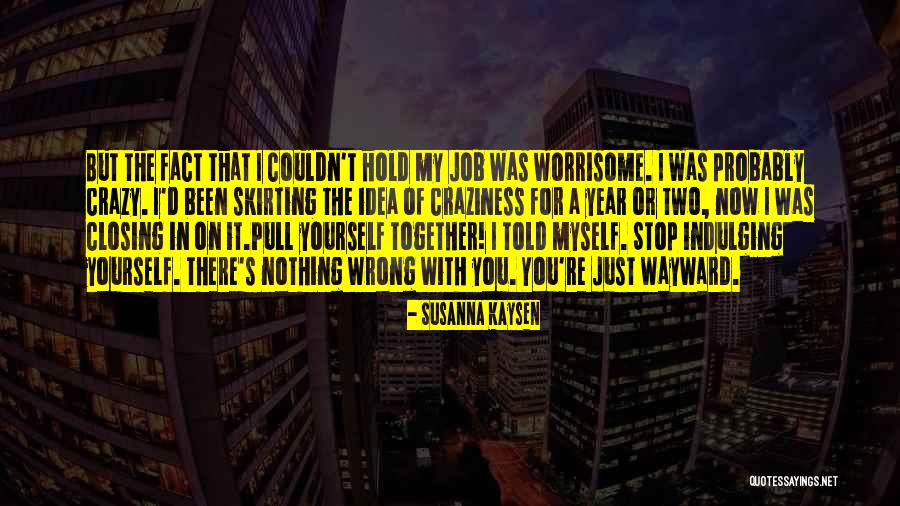 Crazy Idea Quotes By Susanna Kaysen Crazy Idea Quotes By Susanna Kaysen