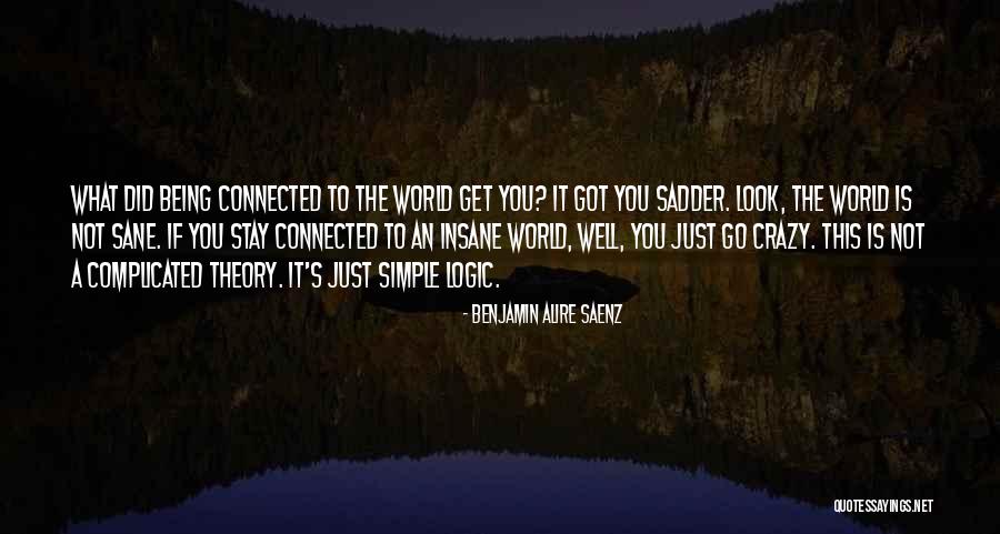 Crazy Insane Quotes By Benjamin Alire Saenz Crazy Insane Quotes By Benjamin Alire Saenz