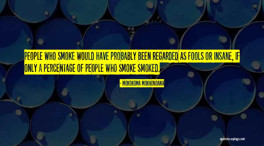 Crazy Insane Quotes By Mokokoma Mokhonoana Crazy Insane Quotes By Mokokoma Mokhonoana