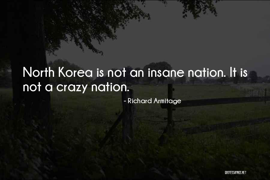 Crazy Insane Quotes By Richard Armitage Crazy Insane Quotes By Richard Armitage