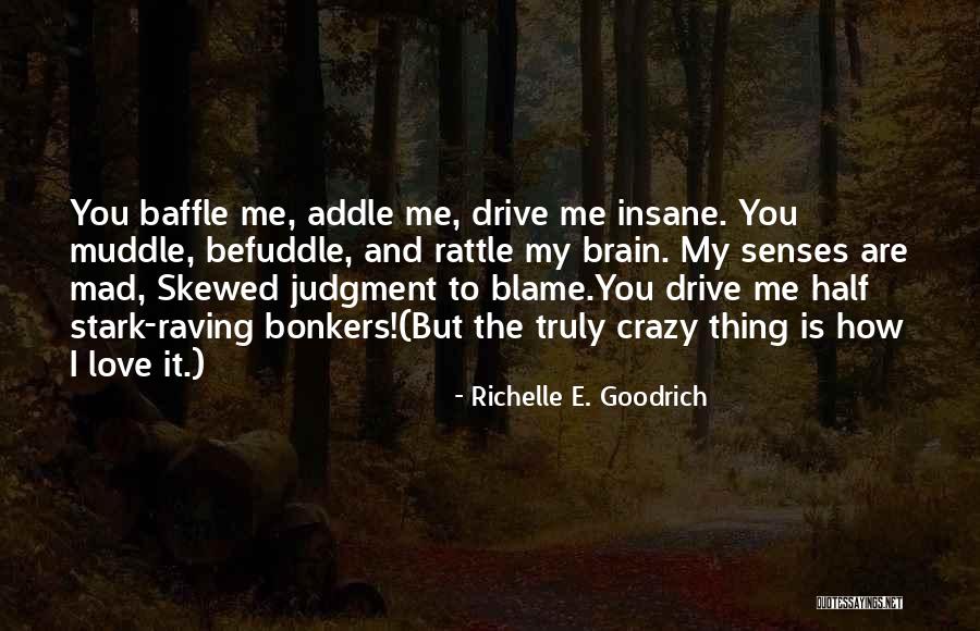 Crazy Insane Quotes By Richelle E. Goodrich Crazy Insane Quotes By Richelle E. Goodrich