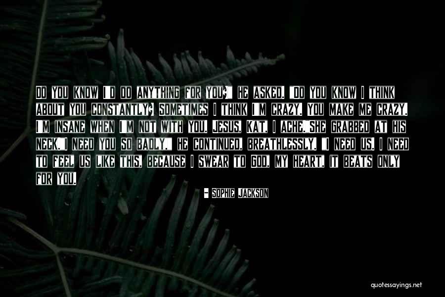 Crazy Insane Quotes By Sophie Jackson Crazy Insane Quotes By Sophie Jackson