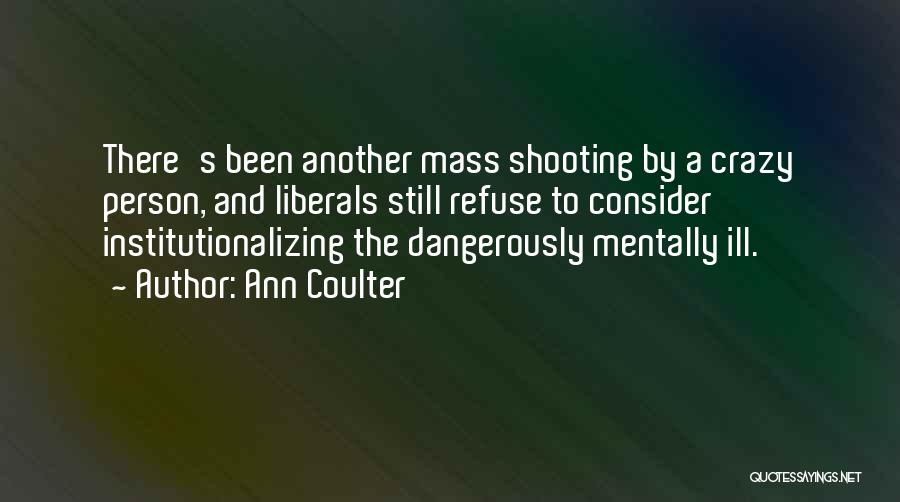 Crazy Liberals Quotes By Ann Coulter