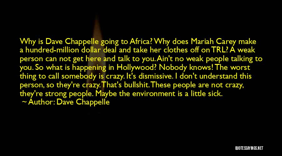 Crazy Little Thing Quotes By Dave Chappelle