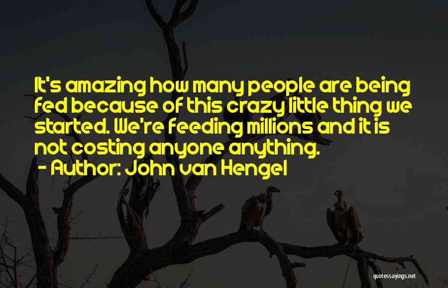 Crazy Little Thing Quotes By John Van Hengel