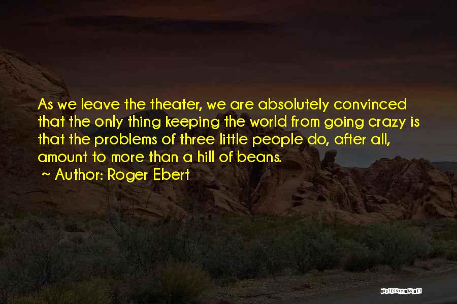 Crazy Little Thing Quotes By Roger Ebert