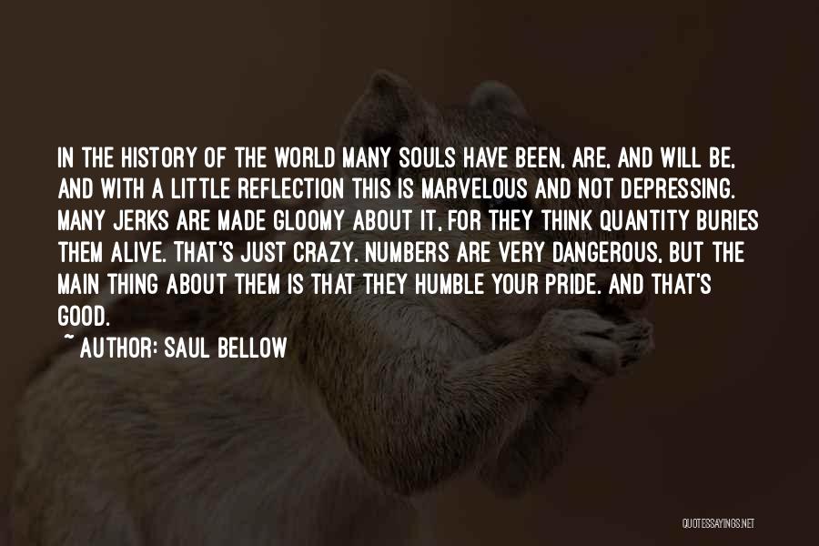 Crazy Little Thing Quotes By Saul Bellow