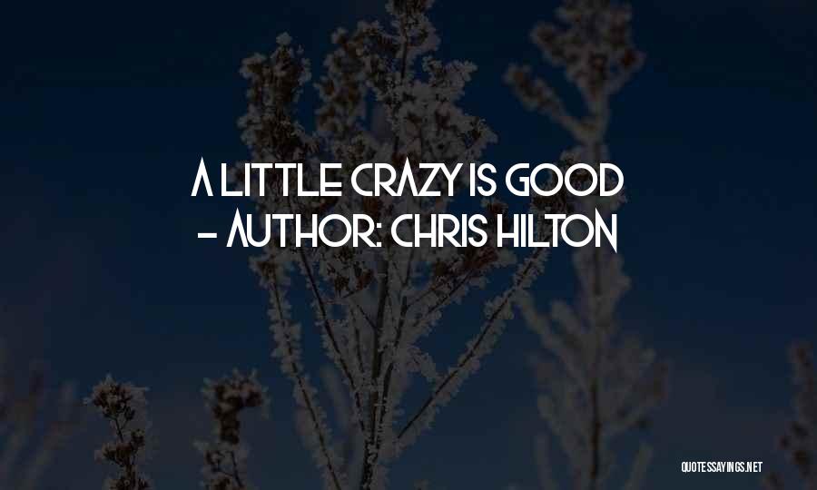 Crazy Love Quotes By Chris Hilton