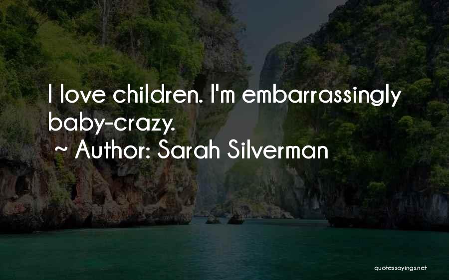 Crazy Love Quotes By Sarah Silverman