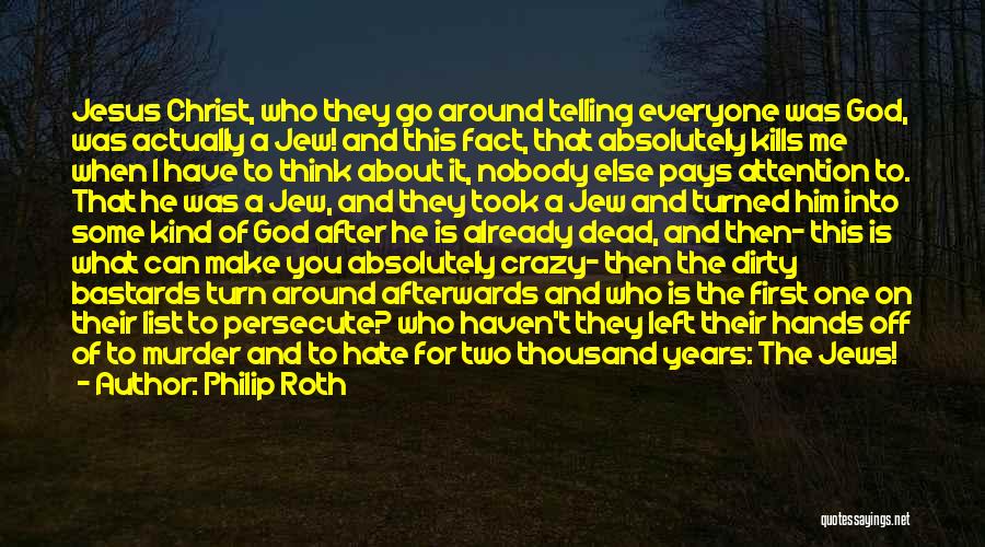 Crazy Make You Think Quotes By Philip Roth