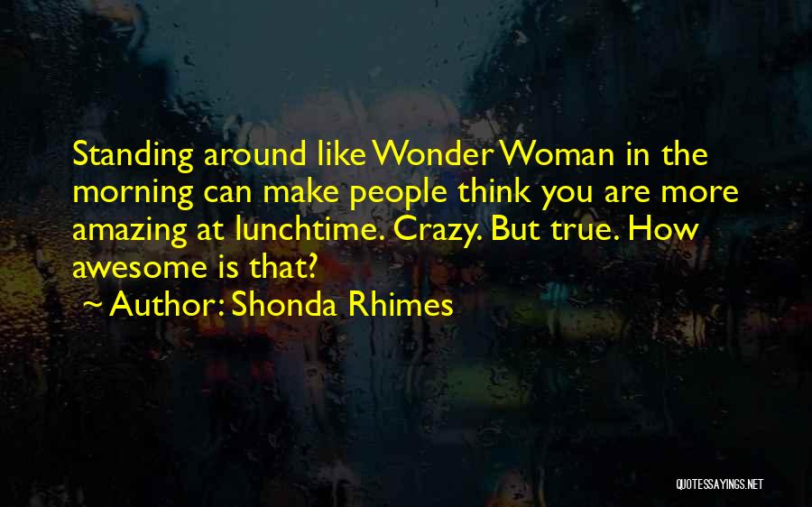 Crazy Make You Think Quotes By Shonda Rhimes