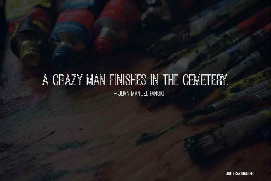 Crazy Man Quotes By Juan Manuel Fangio