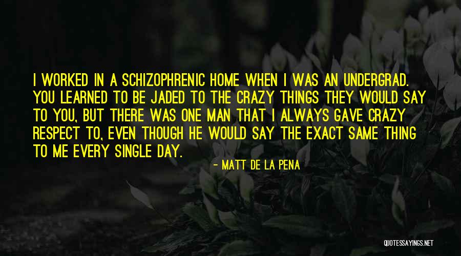 Crazy Man Quotes By Matt De La Pena