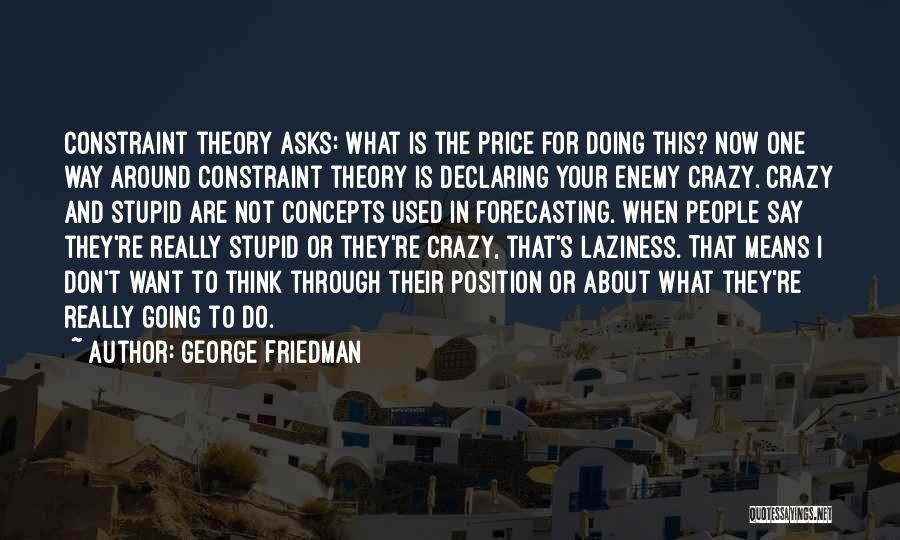 Crazy Mean Quotes By George Friedman