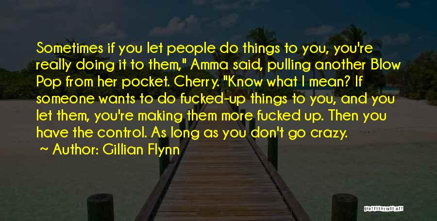 Crazy Mean Quotes By Gillian Flynn