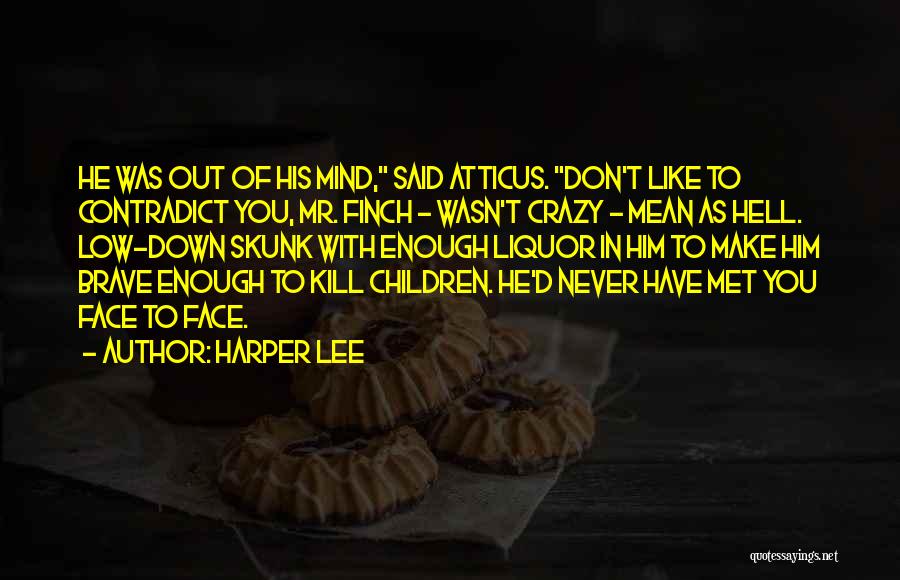 Crazy Mean Quotes By Harper Lee