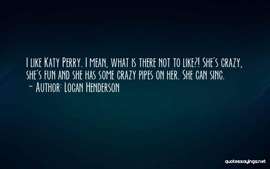 Crazy Mean Quotes By Logan Henderson