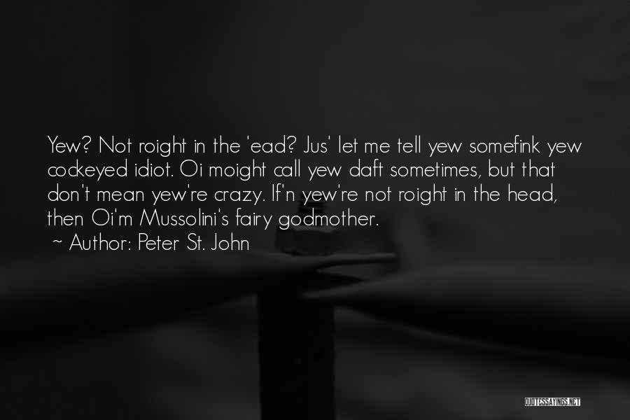 Crazy Mean Quotes By Peter St. John