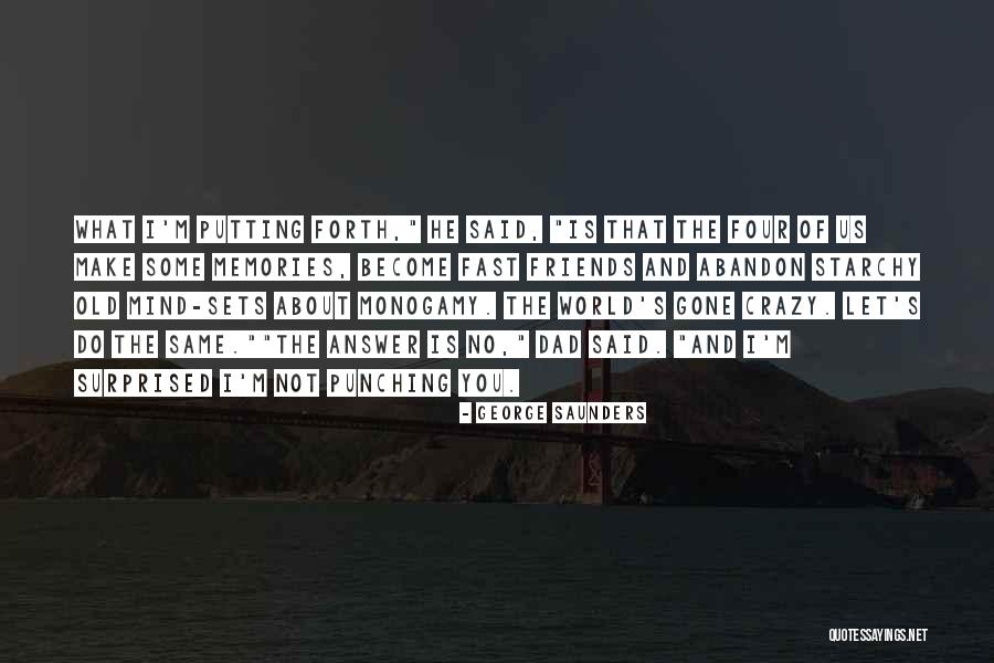 Crazy Memories Quotes By George Saunders Crazy Memories Quotes By George Saunders