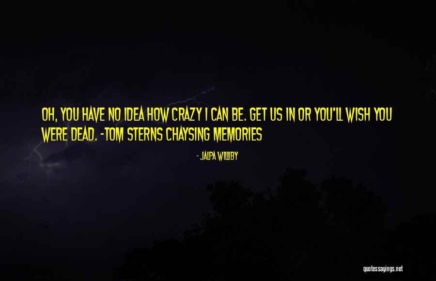 Crazy Memories Quotes By Jalpa Williby Crazy Memories Quotes By Jalpa Williby