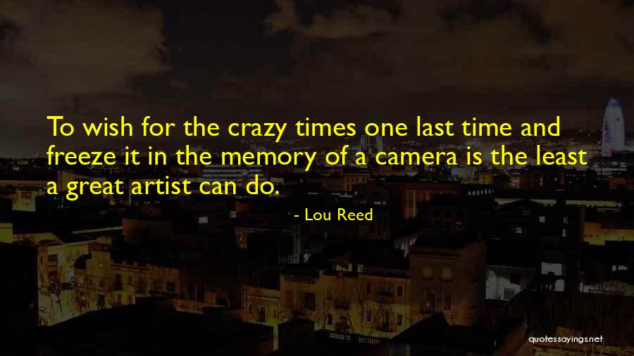 Crazy Memories Quotes By Lou Reed