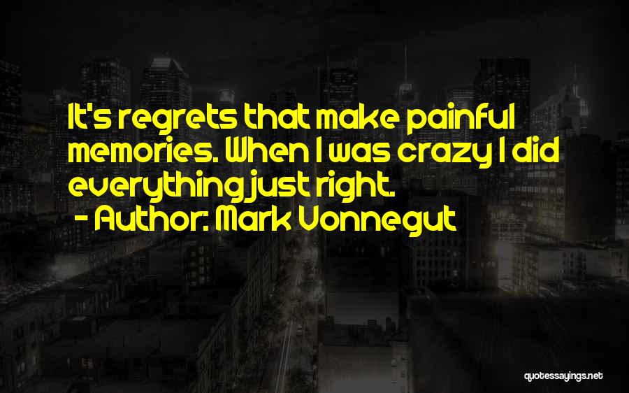 Crazy Memories Quotes By Mark Vonnegut