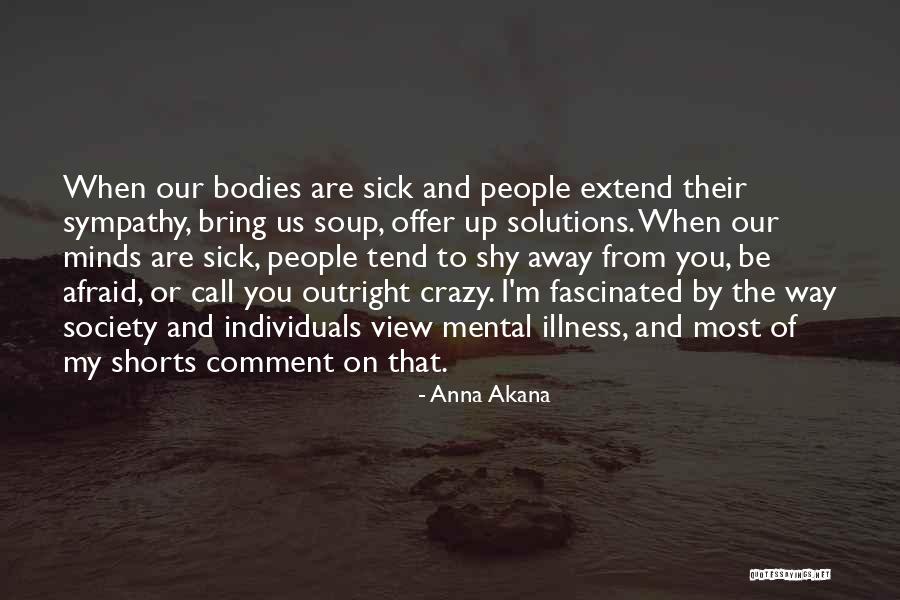 Crazy Minds Quotes By Anna Akana